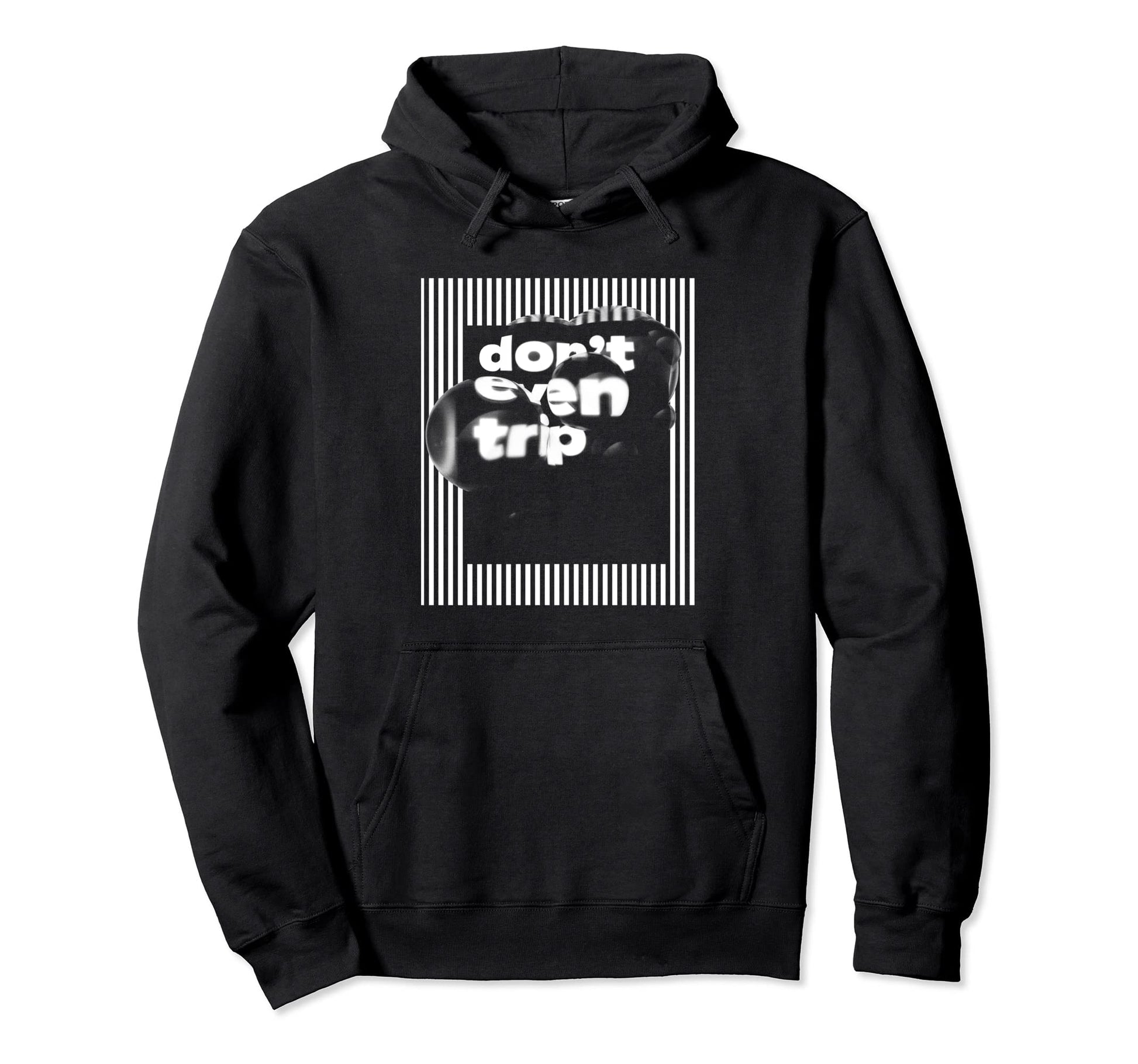 Dont Even Trip Aesthetic Streetwear Hoodie - Fun Novelty Design Men Women - T-Shirt, Sweatshirt, Hoodie