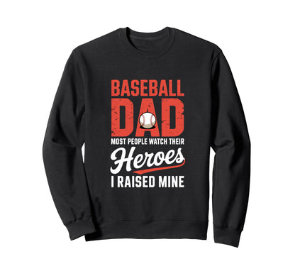 Baseball Dad Most People Watch Their Sweatshirt - Custom Art Print Unisex - T-Shirt, Sweatshirt, Hoodie