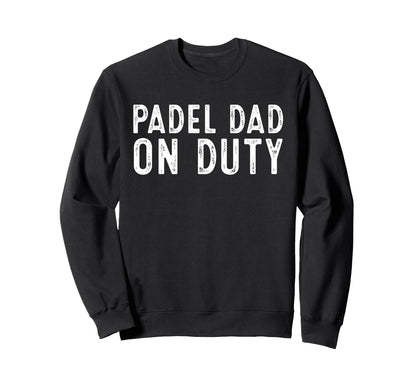 Funny Padel Dad Duty Sweatshirt - Aesthetic Graphic Unisex - T-Shirt, Sweatshirt, Hoodie