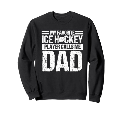 My Favorite Ice Hockey Player Calls Sweatshirt - Custom Art Print Unisex - T-Shirt, Sweatshirt, Hoodie