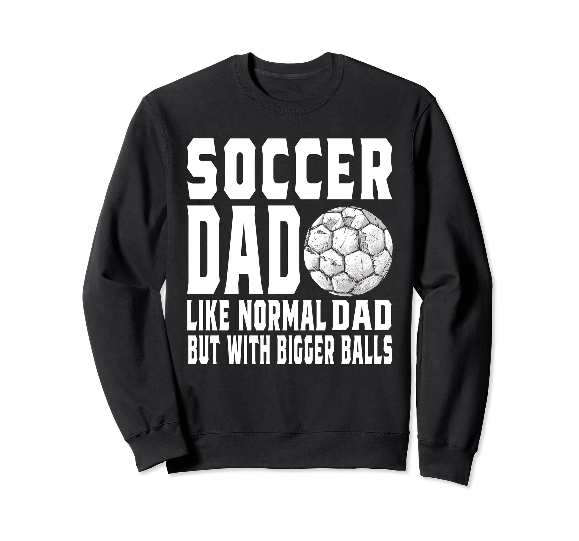 Soccer Dad Game Day Soccer Lovers Sweatshirt - Custom Art Print Unisex - T-Shirt, Sweatshirt, Hoodie