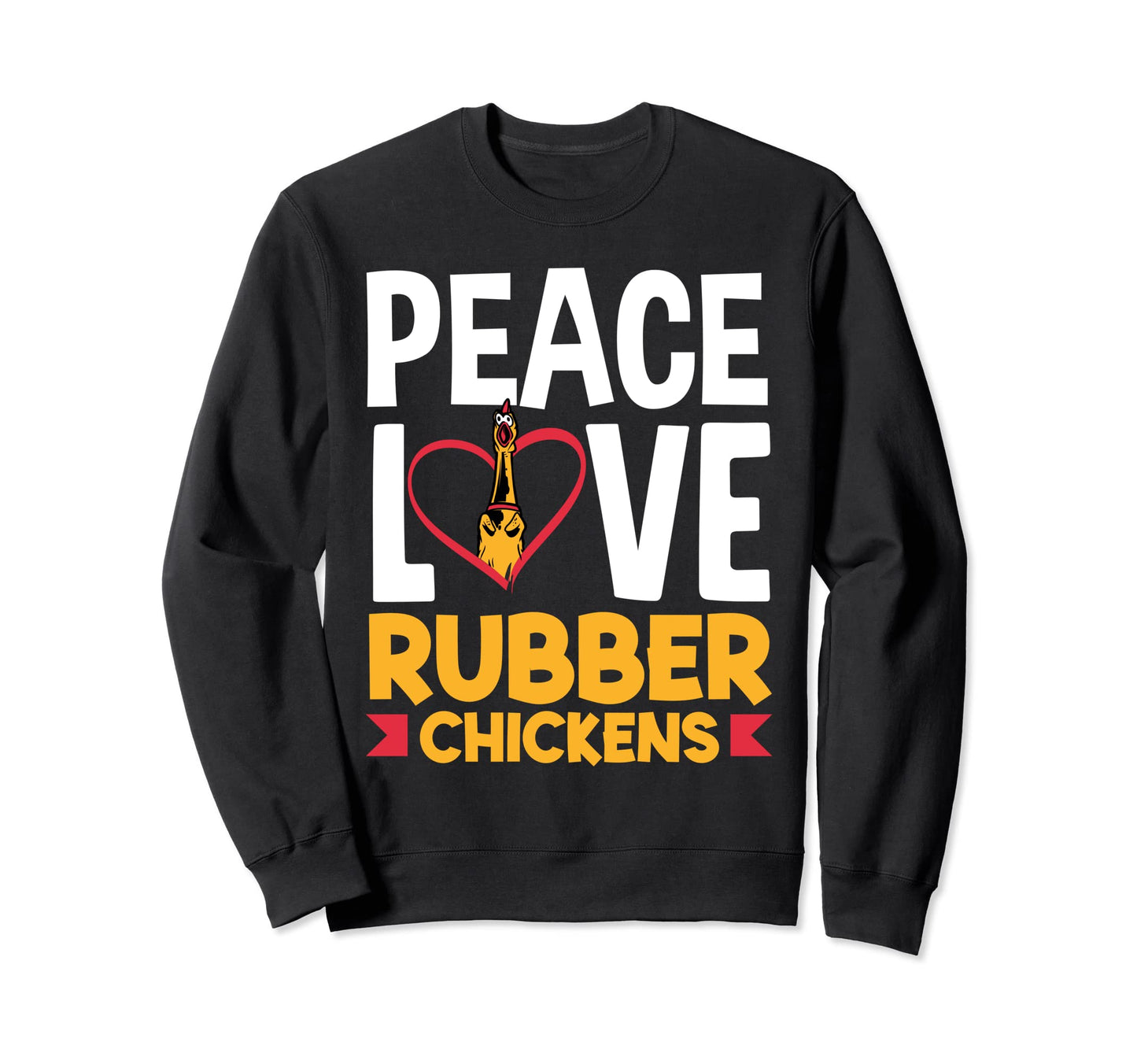 Rubber Chicken Peace Love Rubber Sweatshirt - Minimalist Print Unisex - T-Shirt, Sweatshirt, Hoodie