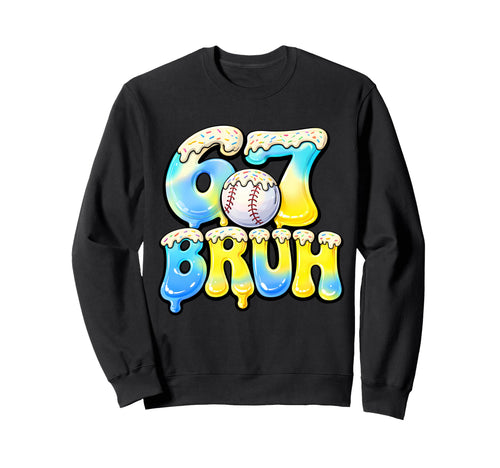 6 7 Bruh Baseball Birthday Matching Sweatshirt - Graphic Print Men Women - T-Shirt, Sweatshirt, Hoodie