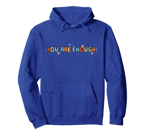 Dear Person Behind Me You Are Enough Love Hoodie - Custom Art Print Unisex - T-Shirt, Sweatshirt, Hoodie