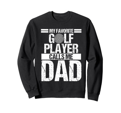 My Favorite Golf Player Calls Me Sweatshirt - Custom Art Print Men Women - T-Shirt, Sweatshirt, Hoodie