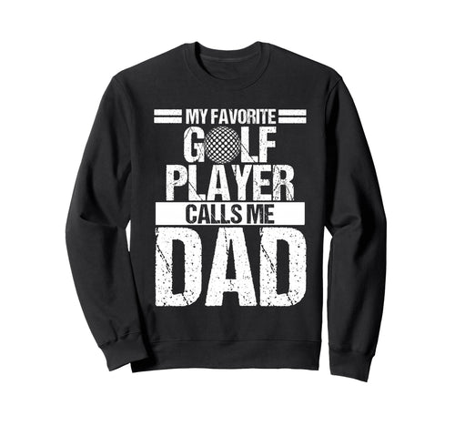 My Favorite Golf Player Calls Me Sweatshirt - Custom Art Print Men Women - T-Shirt, Sweatshirt, Hoodie