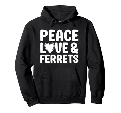 Ferret Lover Funny Peace Love And Hoodie - Casual Everyday Wear Unisex - T-Shirt, Sweatshirt, Hoodie