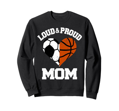 Loud Proud Mom Soccer Sweatshirt - Casual Everyday Wear Men Women - T-Shirt, Sweatshirt, Hoodie