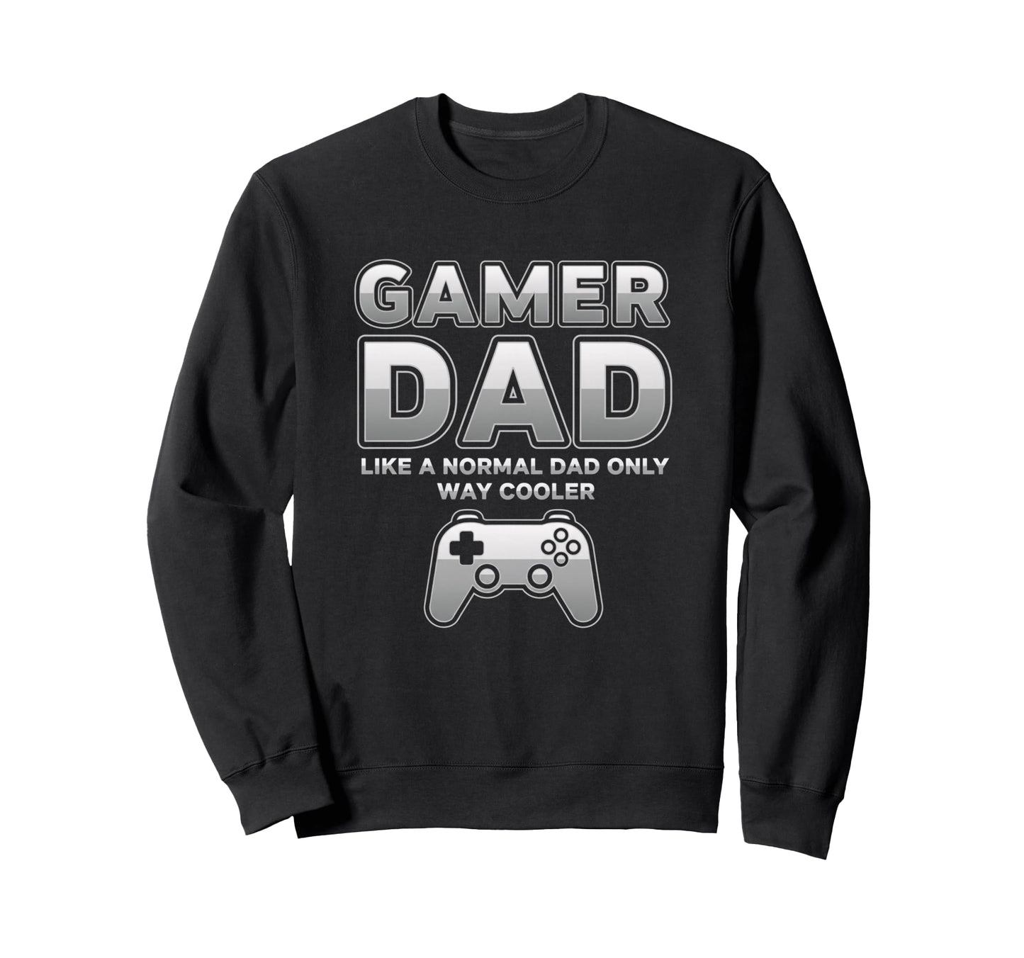 Gamer Dad Funny Dad Fathers Day Sweatshirt - Novelty Apparel for Adults - T-Shirt, Sweatshirt, Hoodie