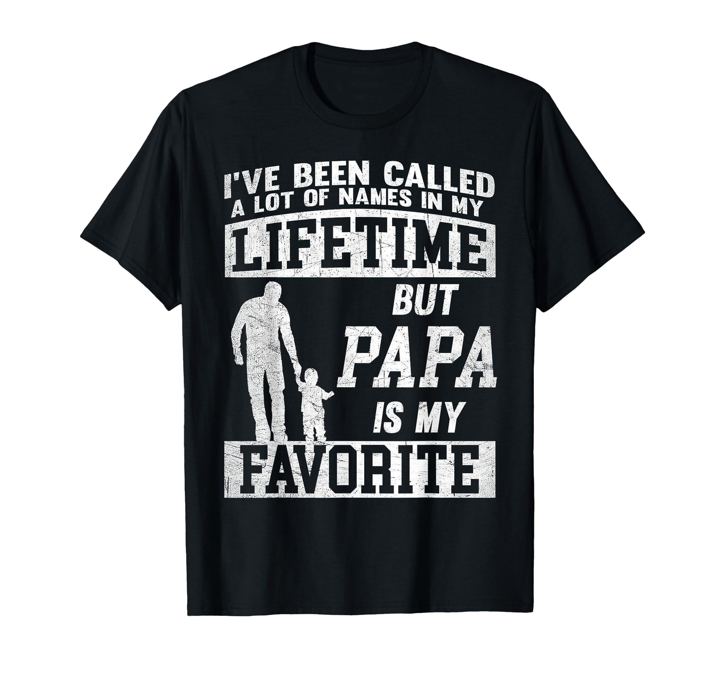 Ive Been Called Lot Names But Papa T-Shirt - Unique Graphic for Adults - T-Shirt, Sweatshirt, Hoodie