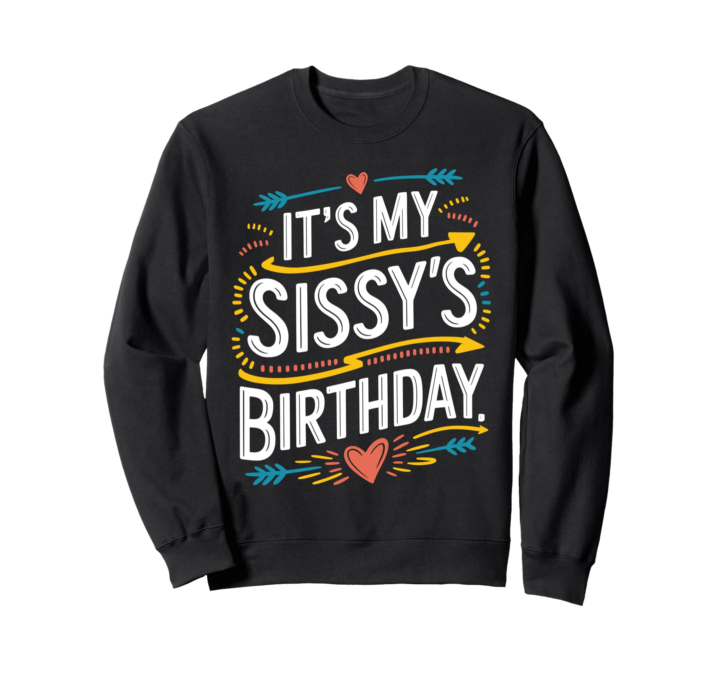 Its My Sissys Birthday Boho Sweatshirt - Aesthetic Graphic for Adults - T-Shirt, Sweatshirt, Hoodie