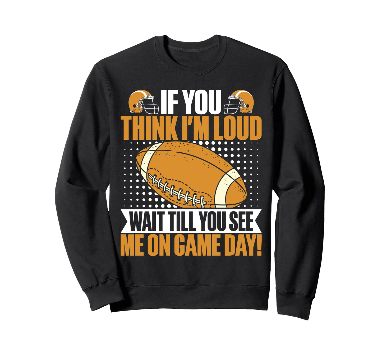 If You Think Im Loud Wait Till You See Sweatshirt - Trendy Graphic Unisex - T-Shirt, Sweatshirt, Hoodie