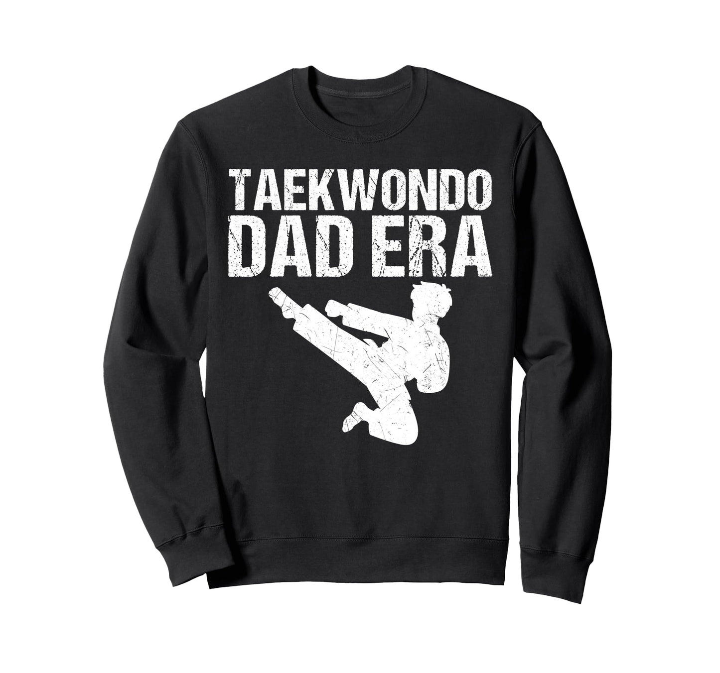Taekwondo Dad Era Game Day Sports Sweatshirt - Casual Everyday Wear Unisex - T-Shirt, Sweatshirt, Hoodie