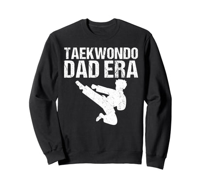 Taekwondo Dad Era Game Day Sports Sweatshirt - Casual Everyday Wear Unisex - T-Shirt, Sweatshirt, Hoodie