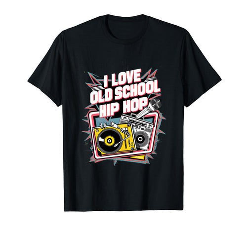I Love Old School Hip Hop Urban Rap T-Shirt - Minimalist Print Unisex - T-Shirt, Sweatshirt, Hoodie