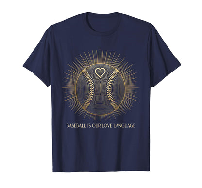 Baseball Is Our Love Language T-Shirt - Casual Everyday Wear Unisex - T-Shirt, Sweatshirt, Hoodie