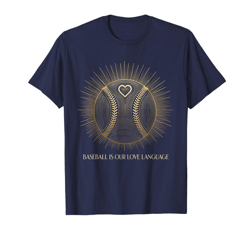 Baseball Is Our Love Language T-Shirt - Casual Everyday Wear Unisex - T-Shirt, Sweatshirt, Hoodie