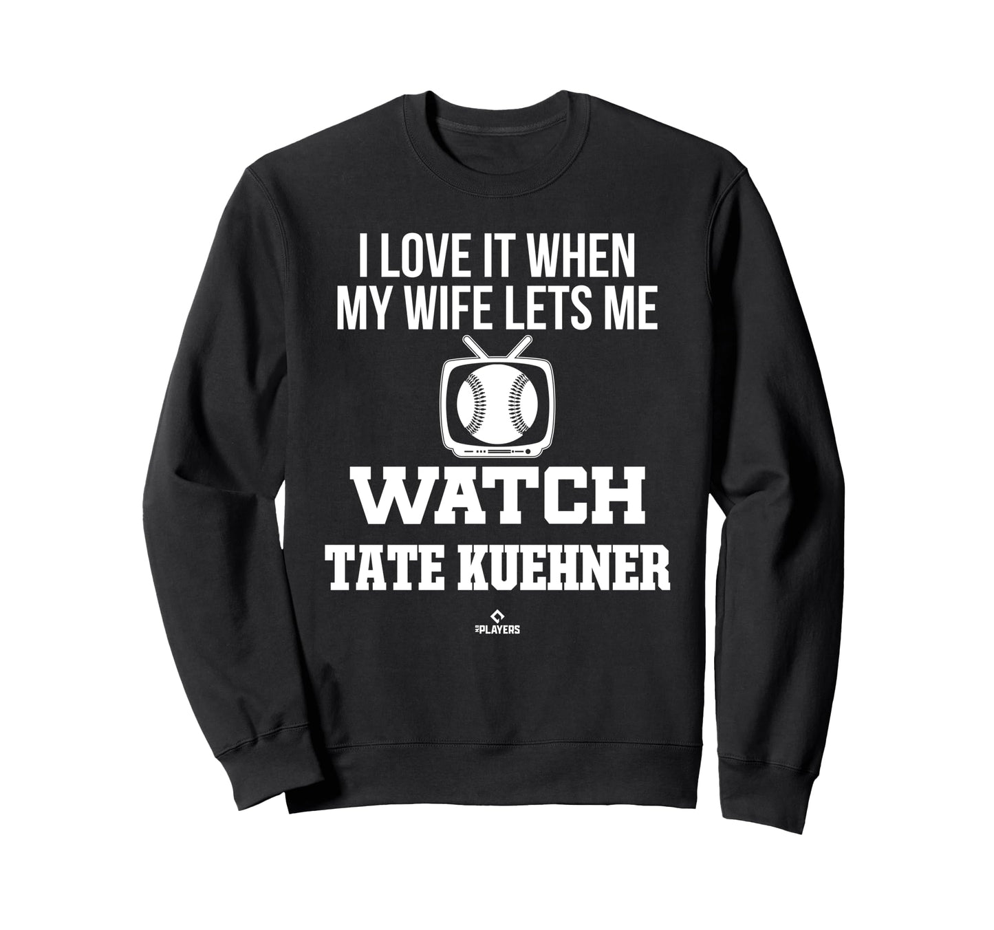 My Wife Lets Me Watch Tate Kuehner Sweatshirt - Novelty Apparel Men Women - T-Shirt, Sweatshirt, Hoodie