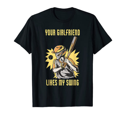 Mens Your Girlfriend Likes My Swing T-Shirt - Trendy Graphic for Adults - T-Shirt, Sweatshirt, Hoodie