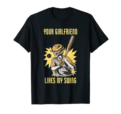 Mens Your Girlfriend Likes My Swing T-Shirt - Trendy Graphic for Adults - T-Shirt, Sweatshirt, Hoodie