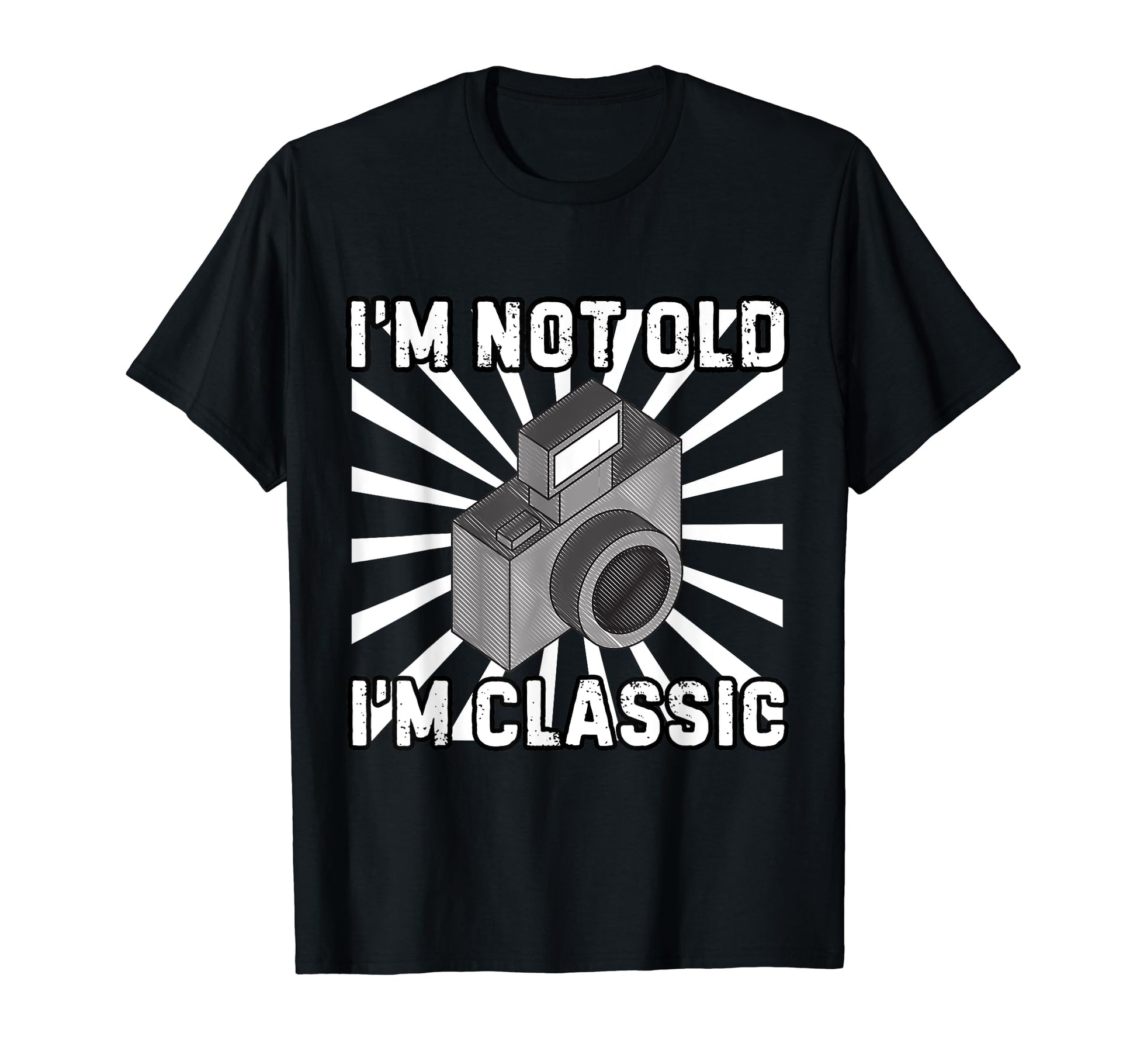 Camera Photographer Im Not Old Im T-Shirt - Custom Art Print Unisex - T-Shirt, Sweatshirt, Hoodie