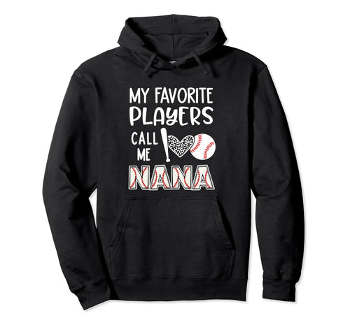 Baseball Gift Nana My Favorite Players Hoodie - Unique Graphic for Adults - T-Shirt, Sweatshirt, Hoodie