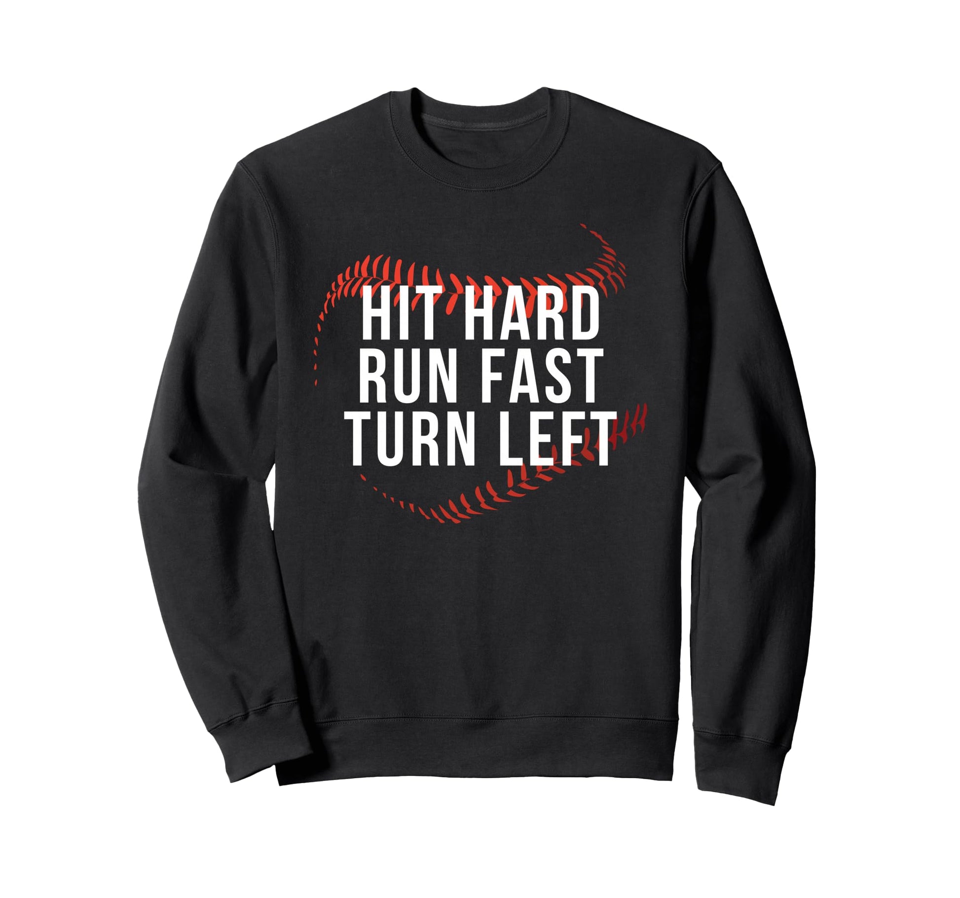 Hit Hard Run Fast Turn Left Funny Sweatshirt - Trendy Graphic for Adults - T-Shirt, Sweatshirt, Hoodie