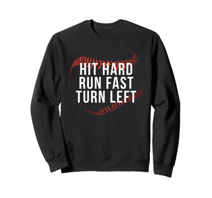 Hit Hard Run Fast Turn Left Funny Sweatshirt - Trendy Graphic for Adults - T-Shirt, Sweatshirt, Hoodie