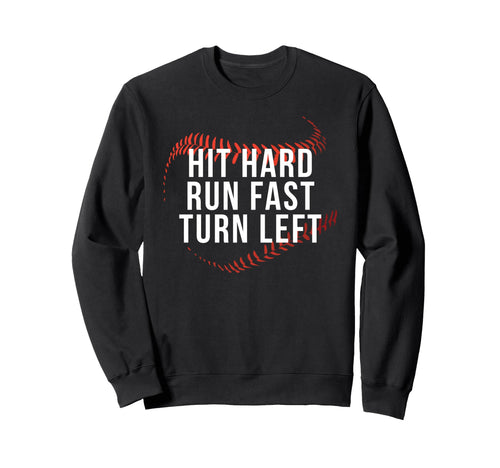 Hit Hard Run Fast Turn Left Funny Sweatshirt - Trendy Graphic for Adults - T-Shirt, Sweatshirt, Hoodie