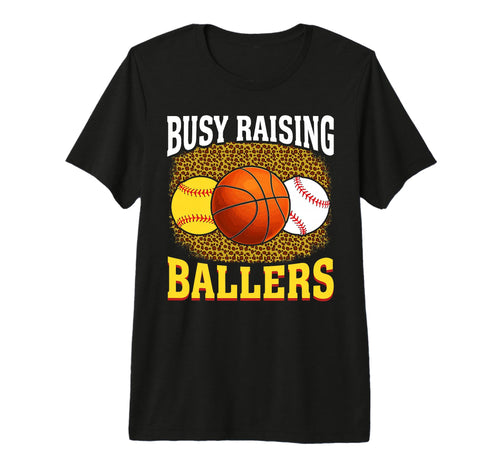 Busy Raising Ballers Softball Basketball T-Shirt - Graphic Print Men Women - T-Shirt, Sweatshirt, Hoodie