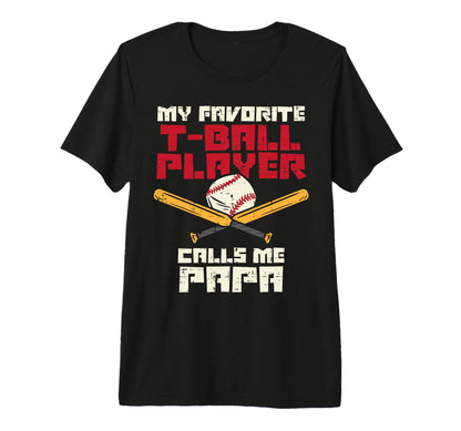Favorite Tball Player Papa T-Shirt - Fun Novelty Design for Adults - T-Shirt, Sweatshirt, Hoodie