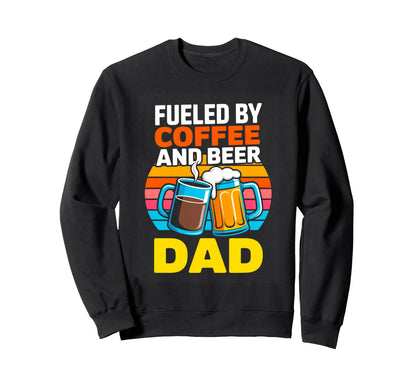 Funny Fueled Coffee And Beer Dad Sweatshirt - Custom Art Print for Adults - T-Shirt, Sweatshirt, Hoodie