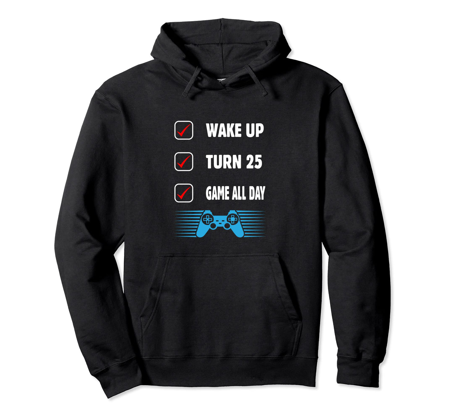 Wake Up Turn 25 Game All Day 25Th Hoodie - Aesthetic Graphic for Adults - T-Shirt, Sweatshirt, Hoodie