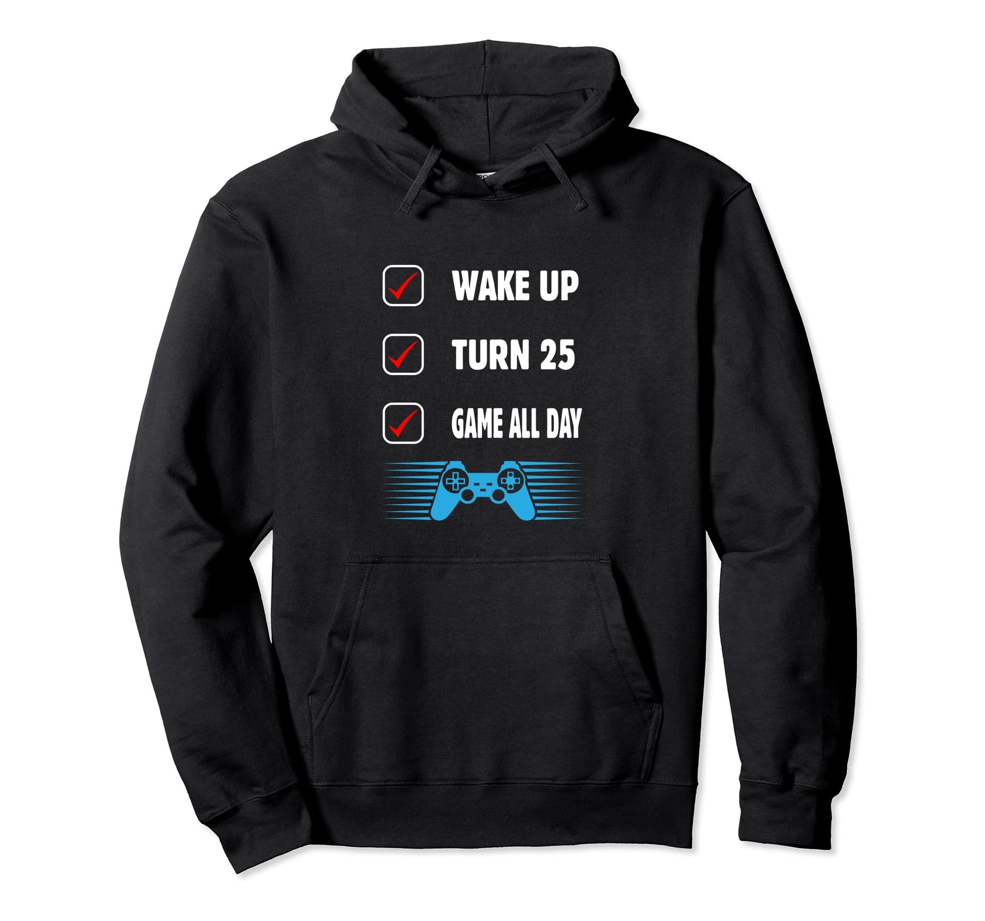 Wake Up Turn 25 Game All Day 25Th Hoodie - Aesthetic Graphic for Adults - T-Shirt, Sweatshirt, Hoodie