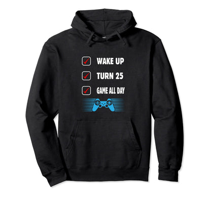 Wake Up Turn 25 Game All Day 25Th Hoodie - Aesthetic Graphic for Adults - T-Shirt, Sweatshirt, Hoodie