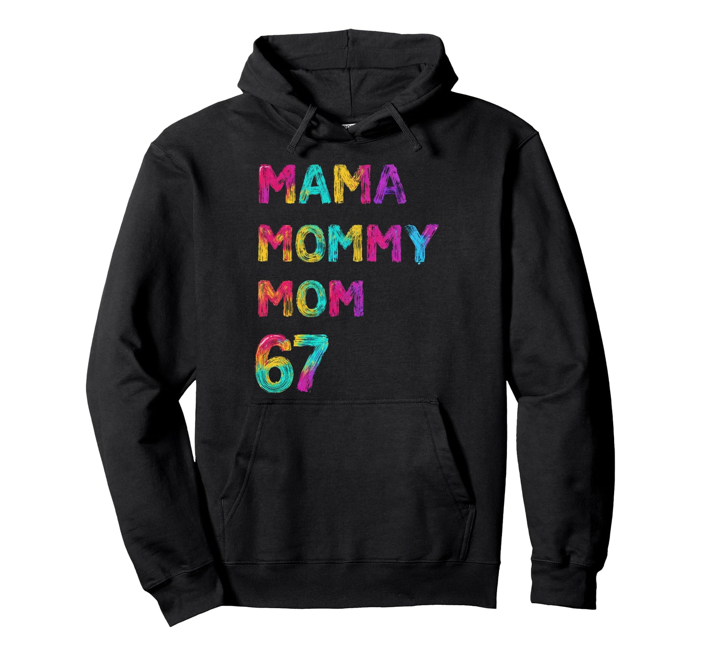 Mama Mommy Mom 67 Colorful Mothers Day Hoodie - Trendy Graphic Men Women - T-Shirt, Sweatshirt, Hoodie