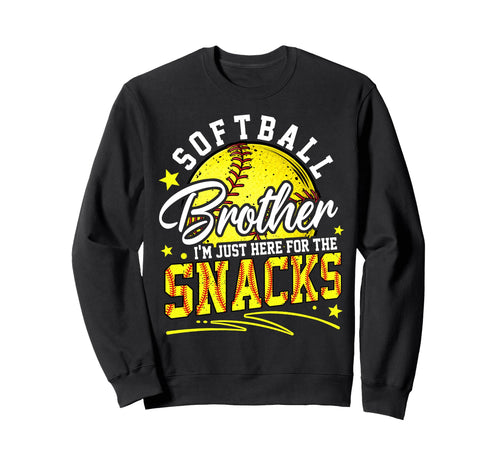 Funny Softball Brother Im Just Here Sweatshirt - Fun Novelty Design Unisex - T-Shirt, Sweatshirt, Hoodie