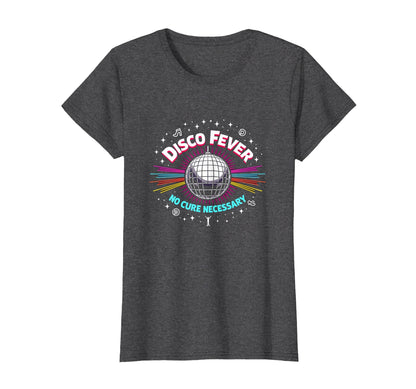 Disco Fever No Cure Necessary Mens T-Shirt - Fun Novelty Design Men Women - T-Shirt, Sweatshirt, Hoodie