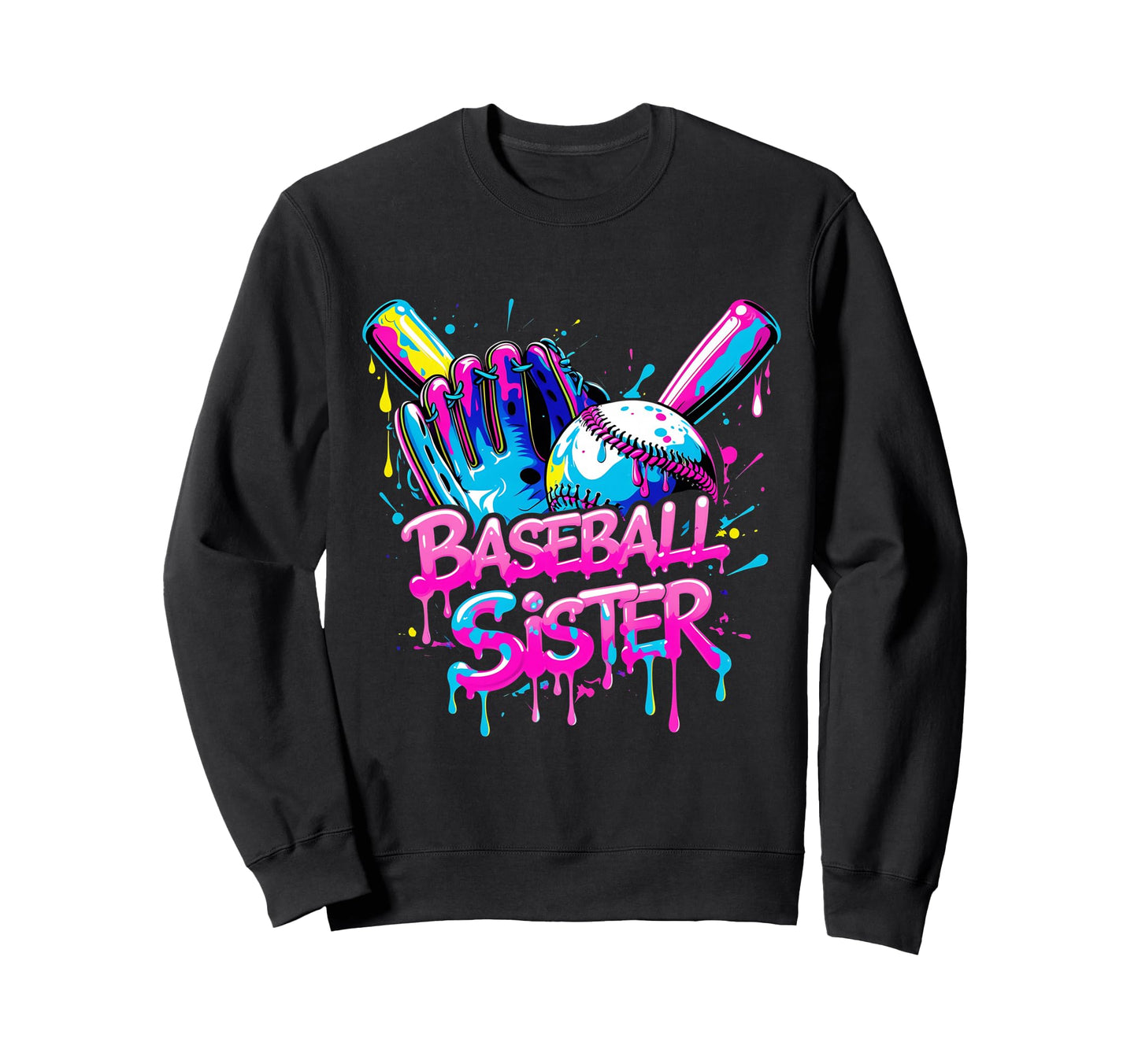 Baseball Sister Dripping Neon Sweatshirt - Casual Everyday Wear Men Women - T-Shirt, Sweatshirt, Hoodie