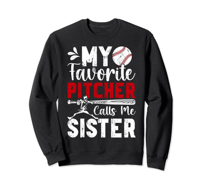 Favorite Baseball Pitcher Sister Sweatshirt - Aesthetic Graphic Men Women - T-Shirt, Sweatshirt, Hoodie