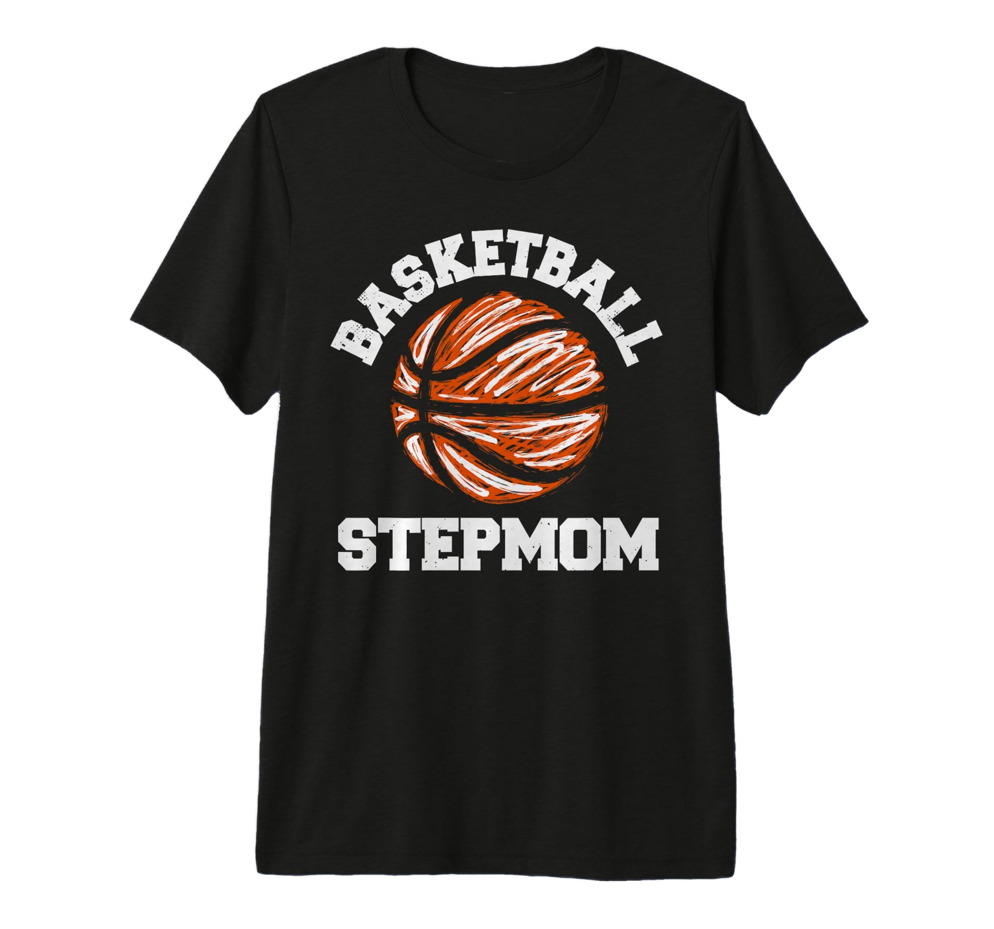Basketball Stepmom Distressed Funny T-Shirt - Casual Everyday Wear Unisex - T-Shirt, Sweatshirt, Hoodie