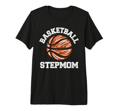 Basketball Stepmom Distressed Funny T-Shirt - Casual Everyday Wear Unisex - T-Shirt, Sweatshirt, Hoodie
