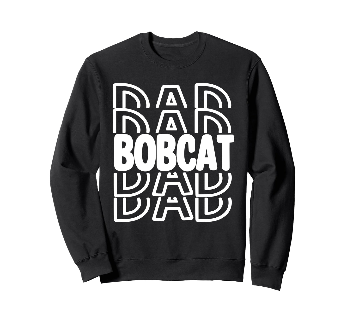Bobcat Dad School Mascot Spirit Sweatshirt - Novelty Apparel Men Women - T-Shirt, Sweatshirt, Hoodie