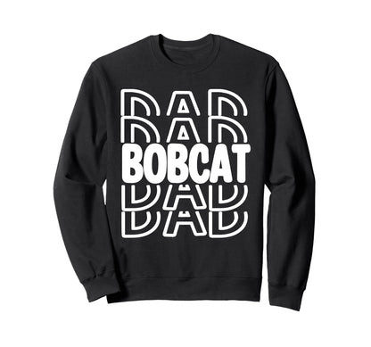 Bobcat Dad School Mascot Spirit Sweatshirt - Novelty Apparel Men Women - T-Shirt, Sweatshirt, Hoodie