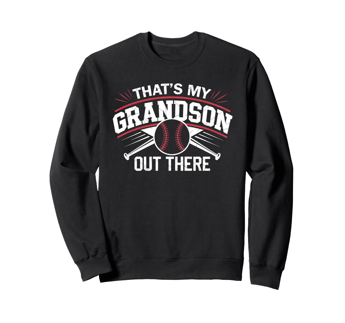Thats My Grandson Out There Baseball Sweatshirt - Novelty Apparel Unisex - T-Shirt, Sweatshirt, Hoodie