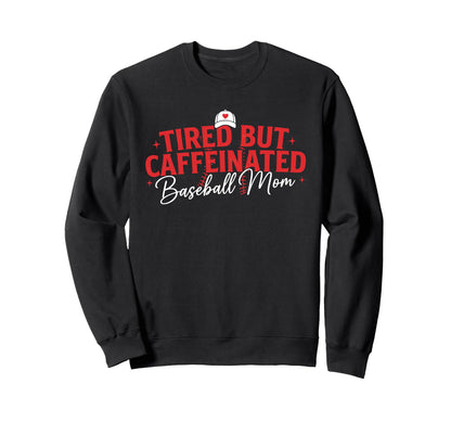 Trendy Tired Baseball Mom Funny Mom Sweatshirt - Graphic Print Men Women - T-Shirt, Sweatshirt, Hoodie