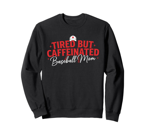 Trendy Tired Baseball Mom Funny Mom Sweatshirt - Graphic Print Men Women - T-Shirt, Sweatshirt, Hoodie