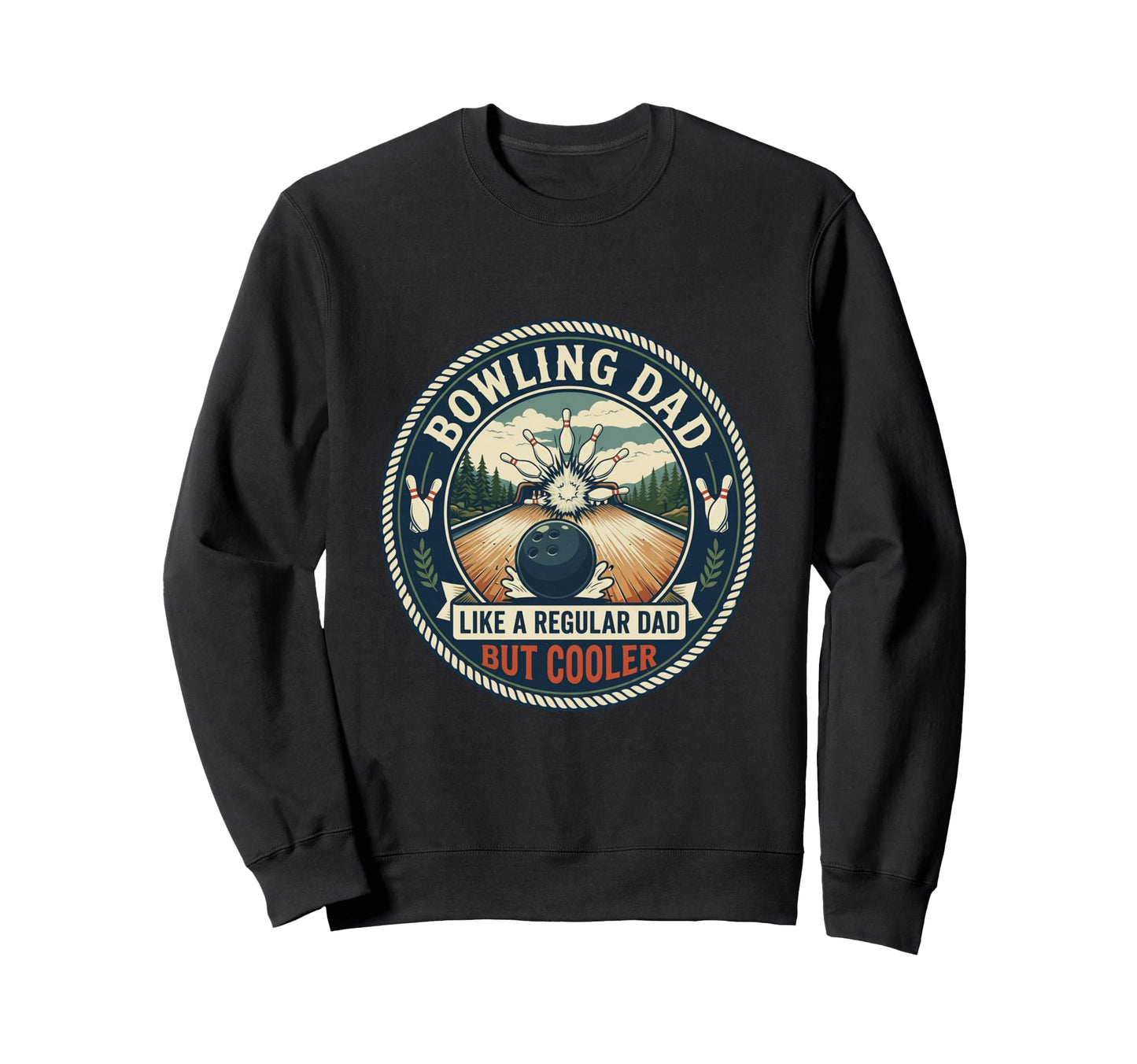 Funny Bowling Dad Bowler Strike Sweatshirt - Casual Everyday Wear Unisex - T-Shirt, Sweatshirt, Hoodie