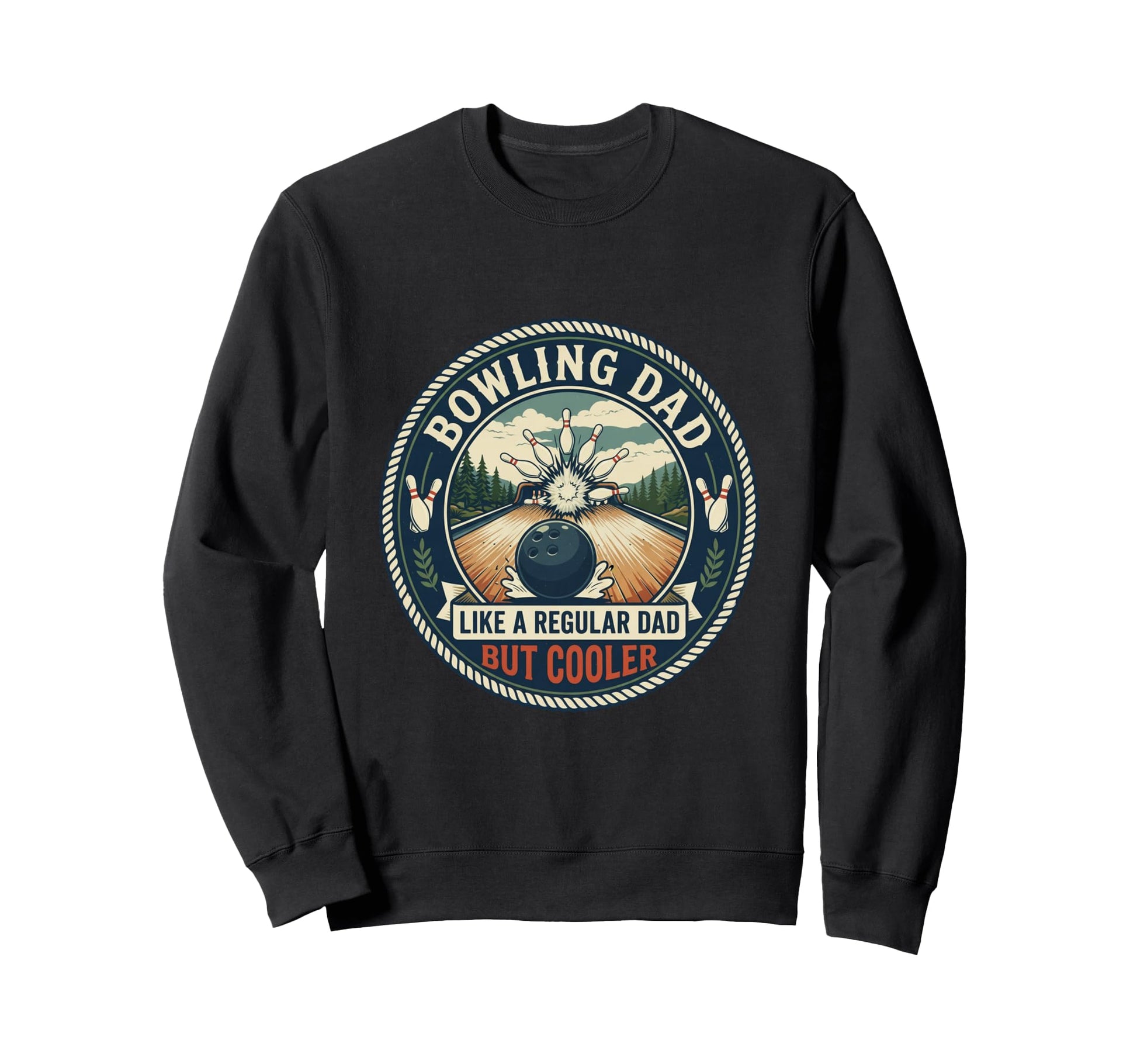 Funny Bowling Dad Bowler Strike Sweatshirt - Casual Everyday Wear Unisex - T-Shirt, Sweatshirt, Hoodie