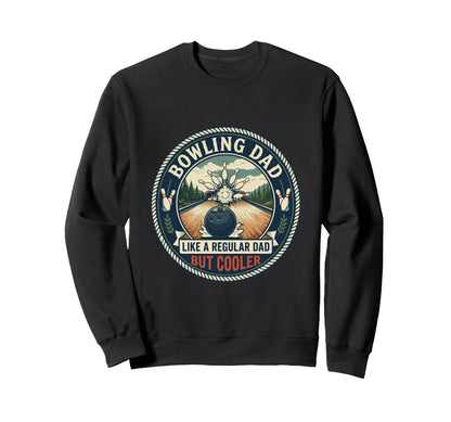 Funny Bowling Dad Bowler Strike Sweatshirt - Casual Everyday Wear Unisex - T-Shirt, Sweatshirt, Hoodie